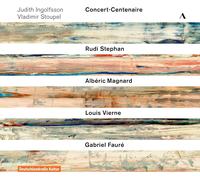 Judith IngolfssonVladimir Stoupel Concert-Centenaire Rudi StephanAlbric MagnardL
