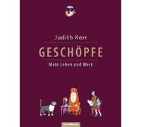 Judith Kerr Geschöpfe: Mein Leben und Werk: Das Buch erscheint anläs (Paperback)