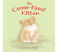 Judith M. Ackerman The Cross-Eyed Kitten: Children's Book About Inclusion and in White Judith M. Ackerman White
