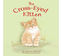 Judith M. Ackerman The Cross-Eyed Kitten: Children's Book About Inclusion and Judith M. Ackerman Multicolor