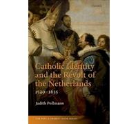 Judith Pollmann Catholic Identity and the Revolt of the Netherlands, (Hardback)