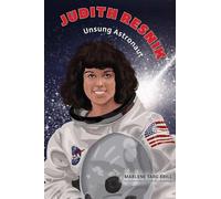 Judith Resnik: Unsung Astronaut (Biographies for Young Readers)
