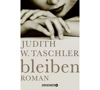 Judith W. Taschler bleiben: Roman (Paperback)