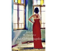 Judith W. Taschler Das Geburtstagsfest: Roman (Paperback)