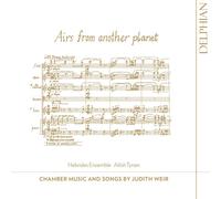 Judith Weir : Airs from Another Planet: Chamber Music and Songs By Judith Weir