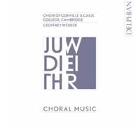 Choir Of Gonville & Caius College; Cambridge; Geoffrey Webber; Yorkshire Baroque Soloists - Judith Weir: Choral Music