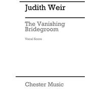 Judith Weir: The Vanishing Bridegroom: Opera: Vocal Score