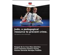 Judo, a pedagogical resource to prevent crime.: Perceptions and challenges.
