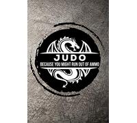 Judo Because you might run out of ammo