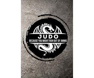 Judo Because you might run out of ammo