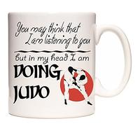Judo Coffee Mug, You May Think That I Am Listening to You But in My Head I Am Doing Judo, 11oz Ceramic Gift Mug. Martial Arts Gift for Judo Warriors