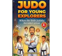 Judo for Young Explorers (2nd Edition): When the little judoka becames great