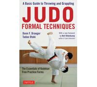 Judo Formal Techniques : A Basic Guide to Throwing and Grappling - The Essentials of Kodokan Free Practice Forms