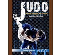 Judo: Throwing, Grappling and Striking (Goddard Method)