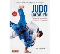 Judo Unleashed! – The Ultimate Training Bible for Judoka at All Levels – Revised & Expanded Edition