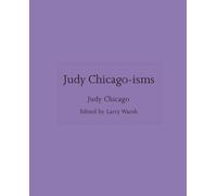 Judy Chicago-isms