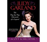 Judy Garland: The Day-by-Day Chronicle of a Legend