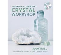 Judy Hall's Complete Crystal Workshop
