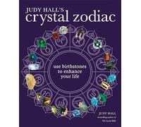 Judy Hall's Crystal Zodiac: Use Birthstones to Enhance Your Life