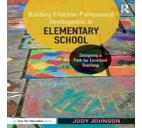Judy Johnson Building Effective Professional Development in Elementary School : Judy Johnson Multicolor