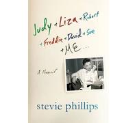 Judy & Liza & Robert & Freddie & David & Sue & Me...: A Memoir by Stevie Phillips (2015-06-02)
