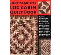 Judy Martin's Log Cabin Quilt Book: Patterns & Possibilities for Lob Cabin & Log Quilts