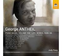Judy Pang - George Antheil: Piano Music, Volume One: Late Works, 1939-55