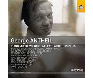 Judy Pang - George Antheil: Piano Music, Volume One: Late Works, 1939-55