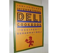 Judy Zeidler's International Deli Cookbook: Great Recipes from the Broadway Deli