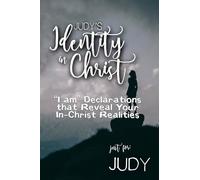 Judy's Identity in Christ: “I am” Declarations That Reveal Your In-Christ Realities (Judy's Personalized Scriptures Set)