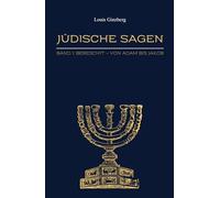 Jüdische Sagen Band I: Bereschit - Von Adam bis Jakob (Jüdische Stimmen der Geschichte: Zeitlose Werke der jüdischen Geschichte und Kultur)