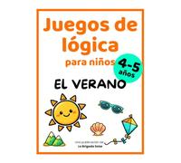 Juegos de lógica para niños de 4 a 5 años - El Verano: Retos veraniegos con actividades progresivas para desarrollar la atención y el pensamiento lógico (La Brigada Solar - Cuadernos)