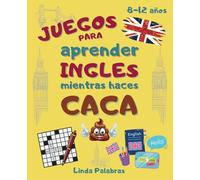 Juegos para aprender ingles mientras haces caca - 8-12 años: Cuaderno con actividades divertidas. Libro para niños. Regalos originales con rompecabezas, enigmas, sopa de letras y mucho más!
