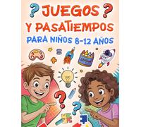 Juegos Y Pasatiempos Para Niños 8-12 Años: Más de 100 actividades divertidas: Sopas de letras, Crucigramas, Laberintos, matemáticas, matemáticas, arte y creatividad para pequeños genios
