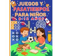 Juegos y Pasatiempos Para Niños 8-12 años: Más de 120 juegos - sopa de letras, crucigramas, sudokus, paginas para colorear, Laberintos, Une los puntos y más.