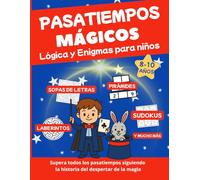 JUEGOS Y PASATIEMPOS PARA NIÑOS MÁGICOS: Retos de Lógica, Enigmas, Sudokus, Sopas de Letras y Laberintos. El Regalo Perfecto para Niños y Niñas 8 a 10 años. (El Mago Siete)