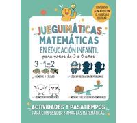 JUEGUIMÁTICAS. MATEMÁTICAS EN EDUCACIÓN INFANTIL: Libro preescolar de actividades y pasatiempos para niños de 3 a 6 años. Aprender, comprender y amar ... divertidas para niños de 3 a 6 años)