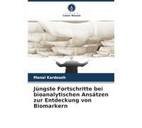 Jüngste Fortschritte bei bioanalytischen Ansätzen zur Entdeckung von Biomarkern