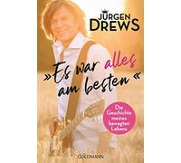 Jürgen Drews Es war alles am besten: Die Geschichte meines bewegten (Paperback)