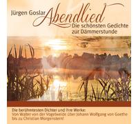 Jürgen Goslar - Abendlied: Die schönsten Gedichte zur Dämmerstunde