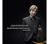 Jürgen Groß/Elbipolis Barockorchester - Michel-Richard Delalande: Symphonies pou