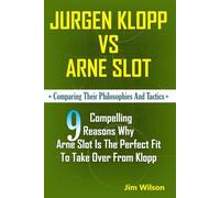 JÜRGEN KLOPP VS ARNE SLOT: Comparing their philosophies and Tactics; 9 Compelling reasons why Arne Slot is the perfect fit to take over from Klopp (The Inside Football Stories)
