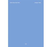 Juergen Teller: Notes About My Work