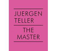 Juergen Teller: The Master V (The Master, 5)
