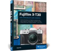 Jürgen Wolf Fujifilm X-T30: Praxiswissen und Expertentipps zu Ihrer (Paperback)