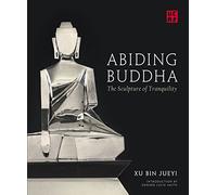 Jueyi, Xu Bin - Abiding Buddha: The Sculpture of Tranquility (Unicorn Chinese Arts Series)