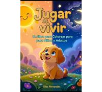 Jugar es Vivir: Un libro para Colorear para Niños y Adultos