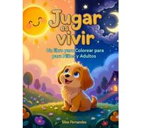 Jugar es Vivir: Un libro para Colorear para Niños y Adultos