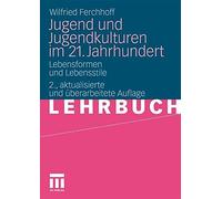 Jugend Und Jugendkulturen Im 21. Jahrhundert: L. Ferchhoff<|