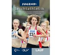 Jugendleichtathletik Lauf: Offizieller Rahmentrainingsplan des Deutschen Leichtathletik-Verbandes für die Lauf- und Gehdisziplinen im Aufbautraining